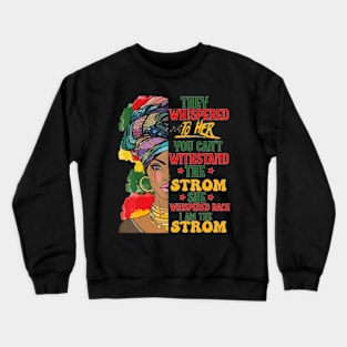 Black History Month African Woman Afro I Am The Storm Crewneck Sweatshirt